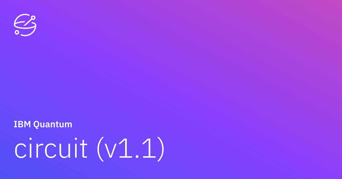 circuit (v1.1) | IBM Quantum Documentation