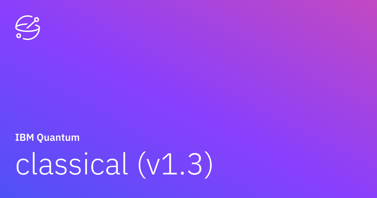 classical (v1.3) | IBM Quantum Documentation