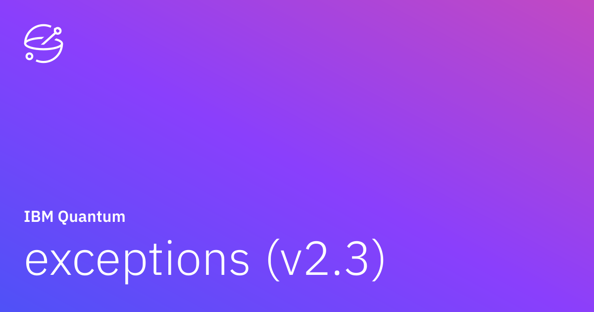exceptions (v2.3) | IBM Quantum Documentation