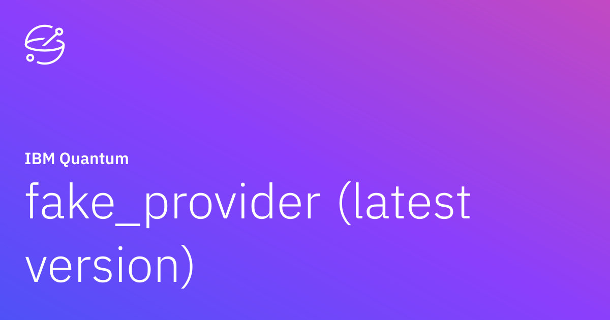 Fake provider latest version ibm quantum documentation