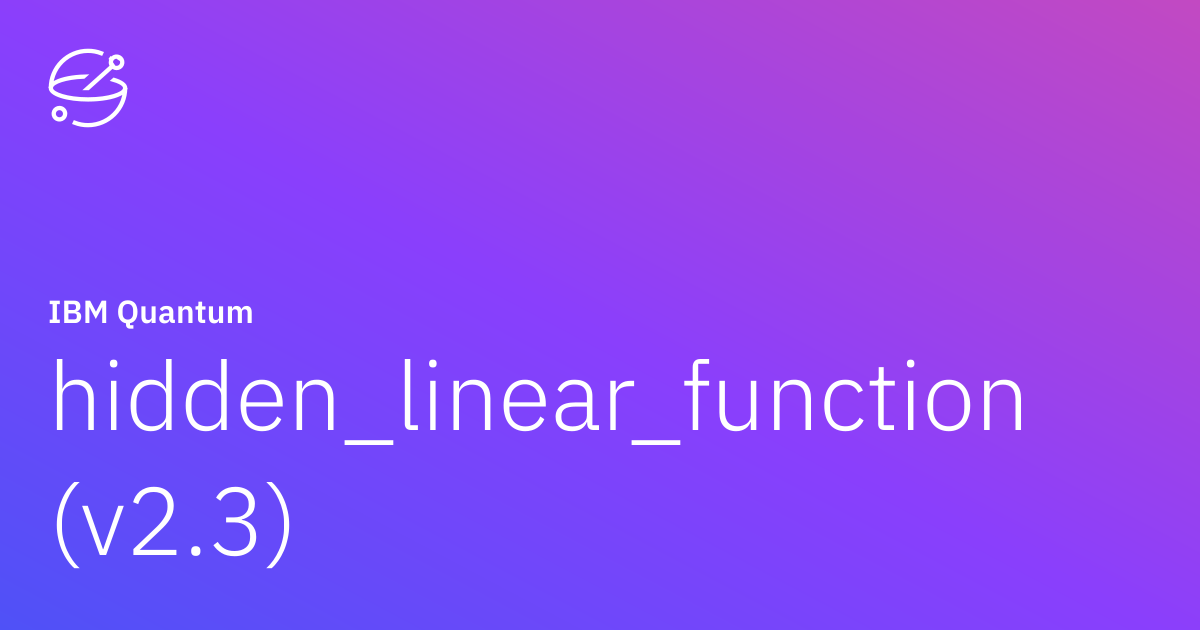 hidden_linear_function (v2.3) | IBM Quantum Documentation
