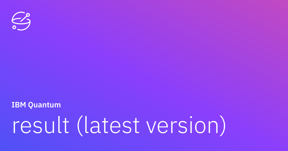 result (latest version) | IBM Quantum Documentation