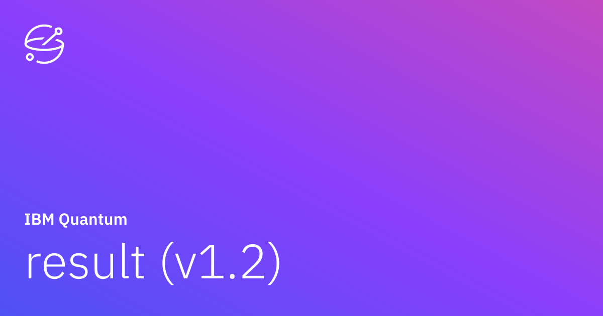 result (v1.2) | IBM Quantum Documentation