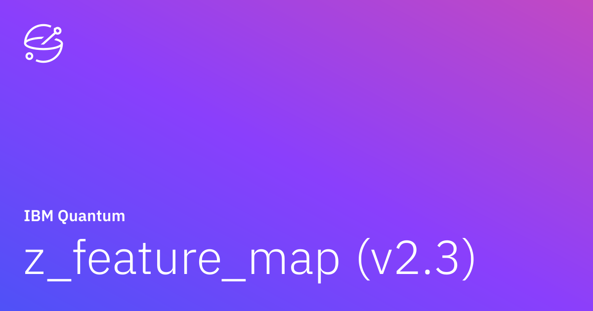 z_feature_map (v2.3) | IBM Quantum Documentation